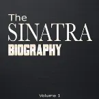 Pochette The Sinatra Biography, Volume 1–9
