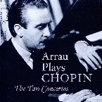 Pochette Arrau plays Chopin: The Two Concertos