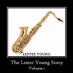 Pochette The Lester Young Story Volume 1