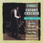 Pochette The World of Chubby Checker - Let's Twist Again