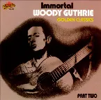 Pochette Immortal Woody Guthrie Golden Classics, Part Two