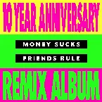 Pochette Money Sucks, Friends Rule (10 Year remix album)