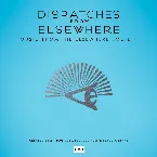 Pochette Dispatches From Elsewhere (Music From The Elsewhere Society)