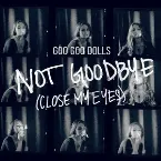 Pochette Not Goodbye (Close My Eyes)