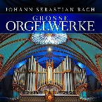 Pochette Große Orgelwerke