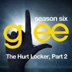 Pochette Glee, Season 6: The Hurt Locker, Part 2