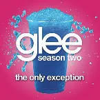 Pochette The Only Exception (Glee Cast version)