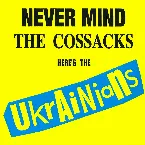 Pochette Never Mind the Cossacks Here’s the Ukrainians