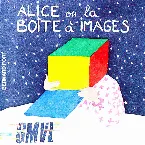 Pochette Alice ou la boîte à images