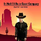 Pochette In Hell I’ll Be in Good Company (Metal Version)