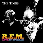 Pochette The Times Presents R.E.M. Live in Dublin