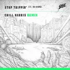 Pochette Stop Trippin’ (Chill Harris remix)