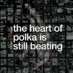 Pochette The Heart of Polka Is Still Beating
