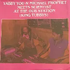 Pochette Yabby You & Michael Prophet meets Scientist at the Dub Station