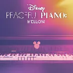 Pochette Disney Peaceful Piano: Mellow