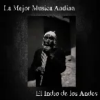 Pochette La Mejor Musica Andina - El Indio de los Andes