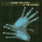 Pochette Claude Vonstroke: At the Controls