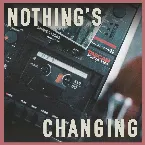 Pochette Nothing’s Changing