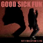 Pochette Good Sick Fun With Singapore Sling