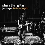 Pochette Where the Light Is: John Mayer Live in Los Angeles