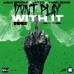 Pochette Don’t Play With It (remix)