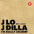 Pochette J Dilla & J. Lo - I'm Really Crushin' (Amerigo Gazaway Blend)