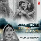 Pochette Namumkin Tere Bin Jeena