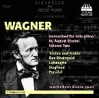 Pochette Wagner transcribed for solo piano by August Stradal, Volume Two: Tristan und Isolde / Das Rheingold / Lohengrin / Siegfried / Parsifal
