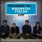 Pochette Welcome to The Magnetic Fields