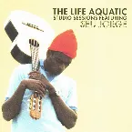 Pochette The Life Aquatic Studio Sessions Featuring Seu Jorge