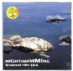 Pochette Nightswimming: Greatest Hits Live