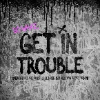 Pochette Get in Trouble (So What)