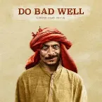 Pochette Do Bad Well