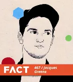 Pochette FACT Mix 467: Jacques Greene