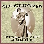 Pochette The Authorized Sister Rosetta Tharpe Collection
