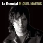 Pochette Lo esencial: Miguel Mateos