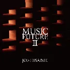 Pochette Joe Hisaishi Presents Music Future II