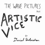 Pochette The Wave Pictures Play Artistic Vice By Daniel Johnston