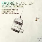 Pochette Fauré: Requiem / Poulenc: Figure humaine / Debussy: Trois chansons
