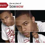 Pochette Playlist: The Very Best of Bow Wow