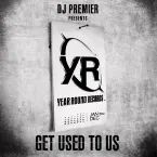 Pochette DJ Premier Presents Year Round Records: Get Used to Us