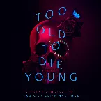 Pochette Too Old To Die Young (Original Series Soundtrack)
