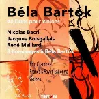 Pochette Bartók: 44 Duos for Violin / Bacri / Boisgallais / Maillard: 3 Hommages à Béla Bartók