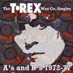 Pochette The T. Rex Wax Co Singles: A’s and B’s 1972-77