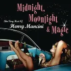 Pochette Midnight, Moonlight & Magic: The Very Best of Henry Mancini