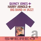 Pochette Quincy Jones + Harry Arnold + Big Band = Jazz!