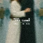 Pochette Move a Little Closer