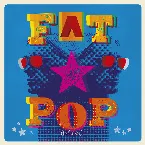 Pochette Fat Pop, Volume 1