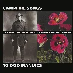 Pochette Campfire Songs: The Popular, Obscure & Unknown Recordings of 10,000 Maniacs