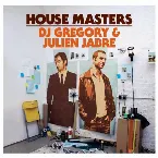 Pochette House Masters: DJ Gregory & Julien Jabre